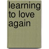Learning To Love Again door Angela D. Justice