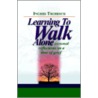 Learning To Walk Alone by Ingrid J. Trobisch