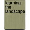 Learning the Landscape by Ruth Vinz