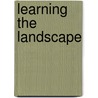 Learning the Landscape door Ruth Vinz