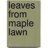 Leaves From Maple Lawn door William White