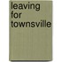 Leaving For Townsville