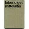 Lebendiges Mittelalter door Carla Knoll