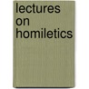Lectures On Homiletics by Henry Clinton Graves
