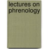 Lectures On Phrenology door Franois Joseph Victor Broussais