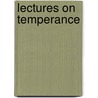 Lectures On Temperance door Nott Eliphalet
