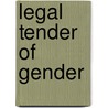 Legal Tender Of Gender door Gavigan