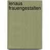 Lenaus Frauengestalten by Adolf Wilhelm Ernst