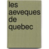 Les Aeveques De Quebec door Henri Tetu
