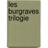Les Burgraves Trilogie door Onbekend