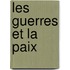 Les Guerres Et La Paix