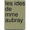 Les Ides de Mme Aubray by pere Alexandre Dumas