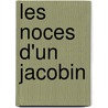 Les Noces D'Un Jacobin door Charles D'Hricault