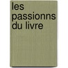Les Passionns Du Livre door Firmin Maillard