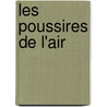 Les Poussires de L'Air by Gaston Tissandier