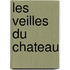 Les Veilles Du Chateau