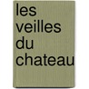Les Veilles Du Chateau door Stphanie Flicit Genlis