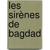 Les sirènes de Bagdad door Yasmina Khadra