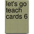 Let's Go Teach Cards 6
