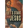 Let's Start With Jesus door Dennis Kinlaw