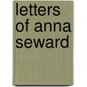Letters Of Anna Seward door Archibald Constable