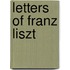 Letters Of Franz Liszt