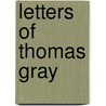 Letters Of Thomas Gray door William Mason