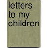 Letters to My Children door Benn Haidari