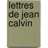 Lettres de Jean Calvin door Jules Bonnet