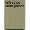 Lettres de Saint-James by Unknown
