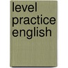 Level Practice English by Unknown