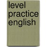 Level Practice English door Onbekend