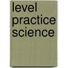 Level Practice Science door Onbekend