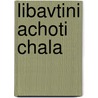 Libavtini Achoti Chala by Simon A. Cohen