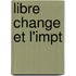 Libre Change Et L'Impt