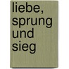 Liebe, Sprung und Sieg by Sarah Bosse