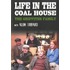 Life In The Coal House