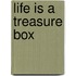 Life Is A Treasure Box