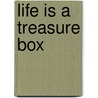 Life Is A Treasure Box by T.L. Shoulders