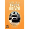 Life Of A Truck Driver by Johnny Napier