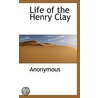 Life Of The Henry Clay door Onbekend