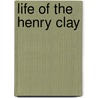 Life Of The Henry Clay door Onbekend