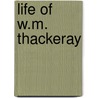 Life Of W.M. Thackeray by Herman Charles Merivale