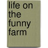 Life On The Funny Farm door Ann Cato