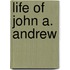 Life of John A. Andrew