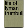 Life of Lyman Trumbull door Horace White