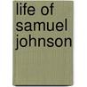 Life of Samuel Johnson door Professor James Boswell