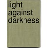 Light Against Darkness door Onbekend