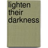 Lighten Their Darkness door Donald M. Lewis