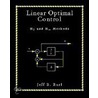 Linear Optimal Control by Jeffrey B. Burl